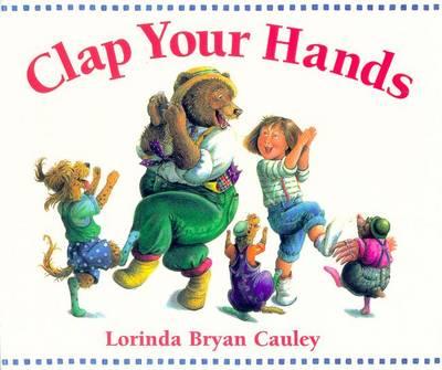 Book cover: Clap Your Hands by Lorina Bryan Cauley