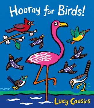 Book cover: Hooray for Birds by Lucy Cousins